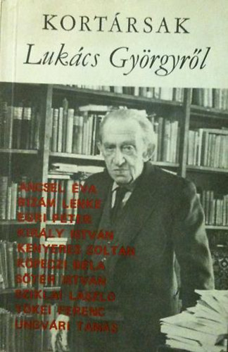 Kloss Andor  (szerk.) - Kort�rsak Luk�cs Gy�rgyr�l