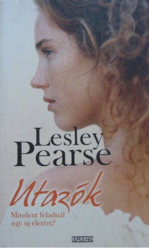 Lesley Pearse - Utazk - Mindent feladnl egy j letrt?