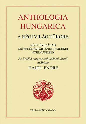 Anthologia hungarica - A rgi vilg tkre