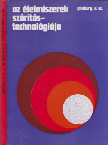 A. Sz. Ginzburg - Az �lelmiszerek sz�r�t�stechnol�gi�ja