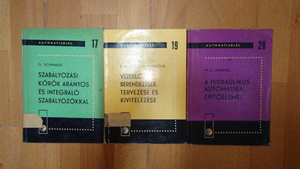 3 k�nyv az Automatiz�l�s c�m� sorozat�b�l: Szab�lyoz�si k�r�k ar�nyos �s integr�l� szab�lyoz�kkal (17.), Vez�rl�berend�z�sek tervez�se �s kivitelez�se (19.), A hidraulikus automatika �p�t�elemei