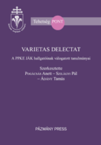 Varietas Delectat - A PPKe J�K hallgat�inak v�logatott tanulm�nyai