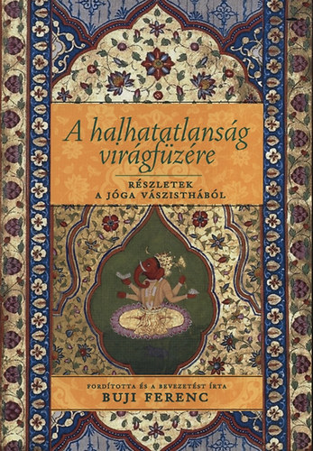 A halhatatlansg virgfzre - Rszletek a Jga Vszisthbl
