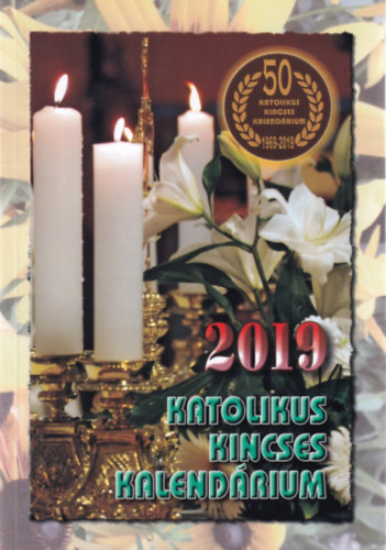 Harmath Kroly - Katolikus Kincses Kalendrium 2019