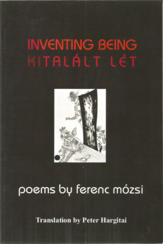 Inventing being - Kitallt let poems by Ferenc Mzsi  (ktnyelv)