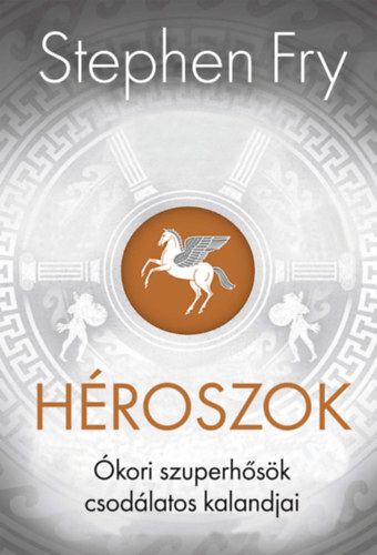 Hroszok: kori szuperhsk csodlatos kalandjai