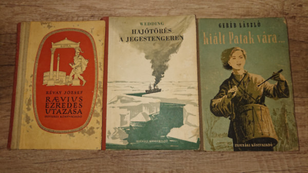 Alex Wedding, Ger�b L�szl� R�vay J�zsef - 3 klasszikus ifj�s�gi reg�ny az 1950-es �vekb�l: Raevius �vezredes utaz�sa, Haj�t�r�s a Jegestengeren, Ki�lt Patak v�ra...