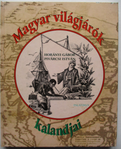 Magyar vilgjrk kalandjai