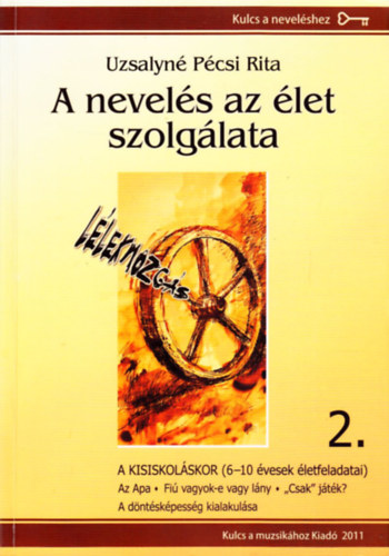 Uzsalyn Pcsi Rita - A nevels az let szolglata 2. - A kisiskols kor