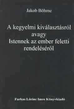 A kegyelmi kivlasztsrl avagy Istennek az ember feletti rendelsrl