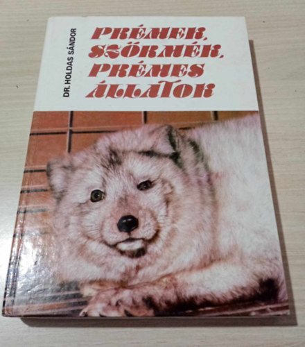 Dr. Dr. Papp Pter  Holdas Sndor (lektor), Suschka Alfrd (lektor) - Prmek, szrmk, prmes llatok - Rvid prmtrtnet / A prmes llatok testnek kltakarja / A leprmezs s a gerezna kezelse / A prmek osztlyozsa / A prmes llatok tenysztse