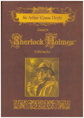Arthur Conan Doyle - Sir Arthur Conan Doyle sszes Sherlock Holmes trtnete 1.