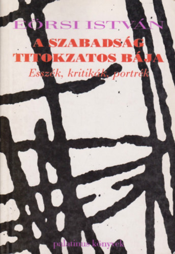 A szabads�g titokzatos b�ja- Essz�k, kritik�k, portr�k