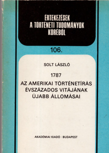 1787 - Az amerikai trtnetrs vszzados vitjnak jabb llomsai.