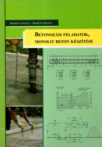 Betonoz�si feladatok, monolit beton k�sz�t�se