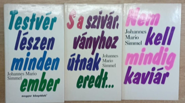 3 db Johannes Mario Simmel ktet: Testvr lszen minden ember - S a szivrvnyhoz tnak eredt... - Nem kell mindig kavir