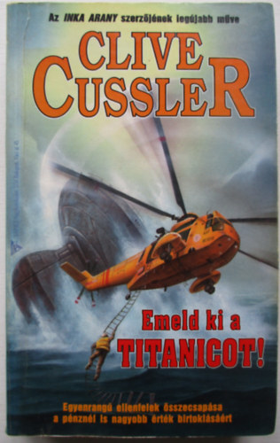 Clive Cussler - Emeld ki a Titanicot!