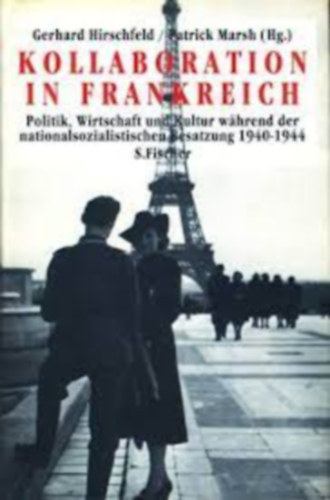 Kollaboration in Frankreich : Politik, Wirtschaft und Kultur whrend der nationalsozialistischen Besatzung 1940 - 1944