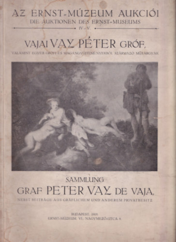 Az Ernst -Mzeum aukcii IV-V.  Vajai Vay Pter grf valamint egyb grfi s magngyjtemnyekbl szrmaz mtrgyak - Nagyalak katalgus