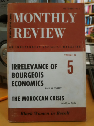 Monthly Review, October 1972 - An Independent Socialist Magazine: Volume 24 5 - Irrelevance of Bourgeois Economics - The Moroccan Crisis