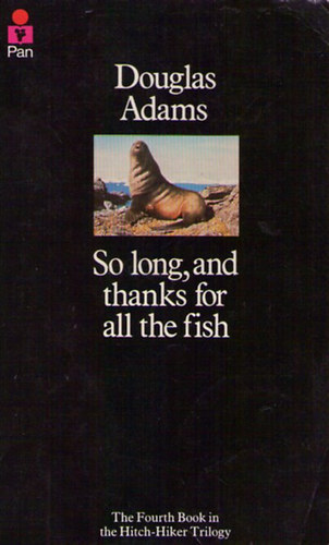 Adams Adams; Douglas - SO LONG AND THANKS FOR ALL THE FISH