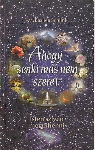 Basilea M. Schlink - Ahogy senki ms nem szeret