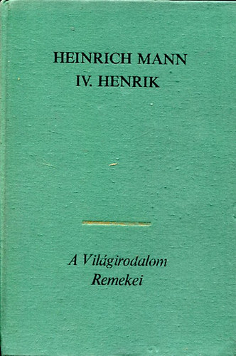 Heinrich Mann - IV. Henrik II. ktet