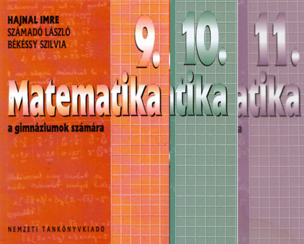 Hajnal Imre- Szmad Lszl- Bkssy Szilvia - Matematika a gimnziumok szmra 9-11. (3 ktet)