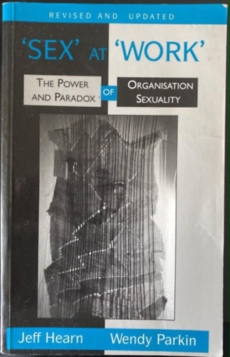 Sex at Work: The Power and Paradox of Organization Sexuality