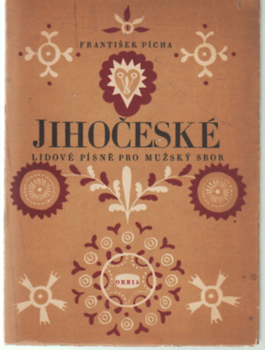Jihocesk - Lidov psn pro muzsky sbor ( Cseh nyelv )