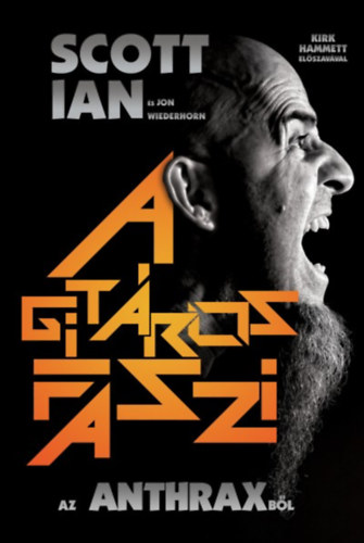 Scott Ian; Jon Wiederhorn - A gitros faszi az Anthraxbl