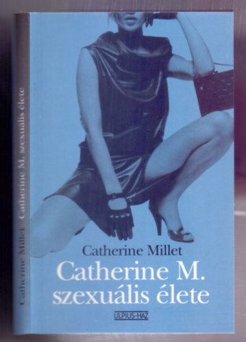 Catherine Millet - Catherine M. szexulis lete (La vie sexuelle de Catherine M.)