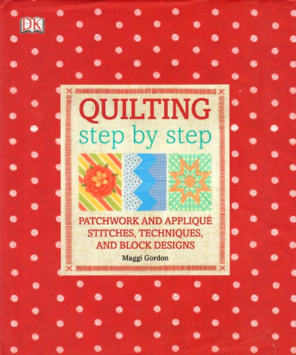 Maggi Gordon - Quilting Step by Step