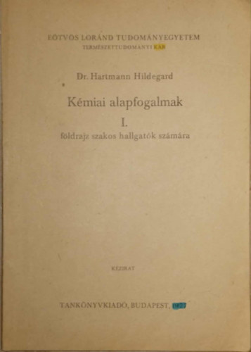 K�miai alapfogalmak I. - F�ldrajz szakos hallgat�k sz�m�ra/K�zirat