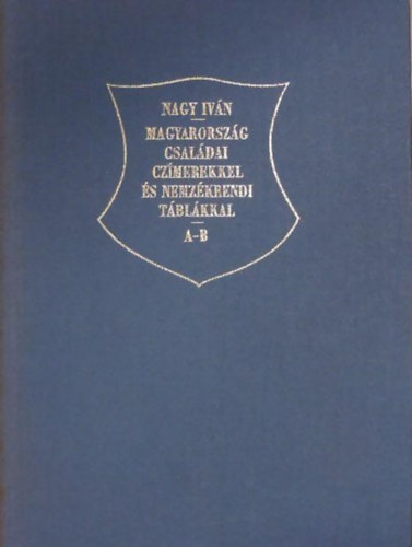 Magyarorsz�g csal�dai cz�merekkel �s nemzed�krendi t�bl�kkal A-B