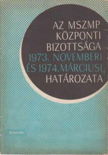 Kovcs Dra - Az MSZMP kzponti bizottsga 1973.novemberi s 1974.mrciusi hatrozata