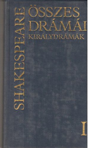 Shakespeare sszes drmi I.: Kirlydrmk