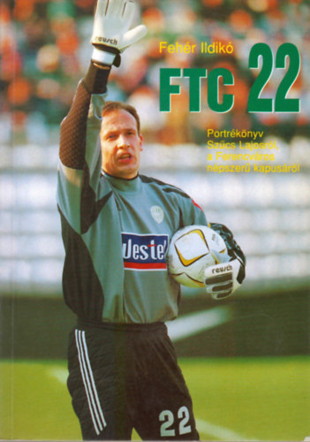 FTC 22 Portrknyv Szcs Lajosrl a Ferencvros npszer kapusrl