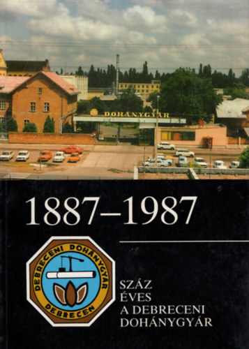 1887-1987 Szz ves a Debreceni Dohnygyr