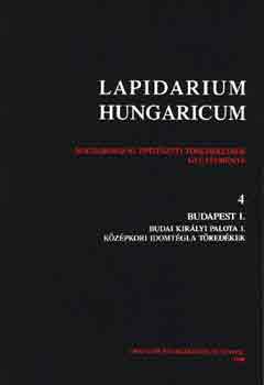 Lapidarium Hungaricum 4.: Budapest I.