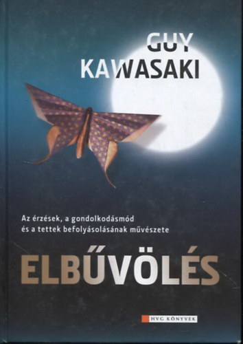 Elbvls - Az rzsek, a tettek s a gondolkodsmd befolysolsnak mvszete
