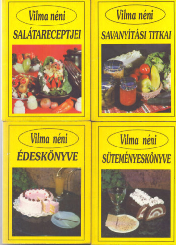 4 db Vilma n�ni szak�csk�nyv: Vilma n�ni �desk�nyve - Vilma n�ni s�tem�nyesk�nyve - Vilma n�ni sal�tareceptjei - Vilma n�ni savany�t�si titkai