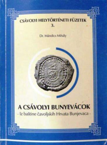 A csvolyi Bunyevcok (Csvolyi helytrtneti fzetek 3.)