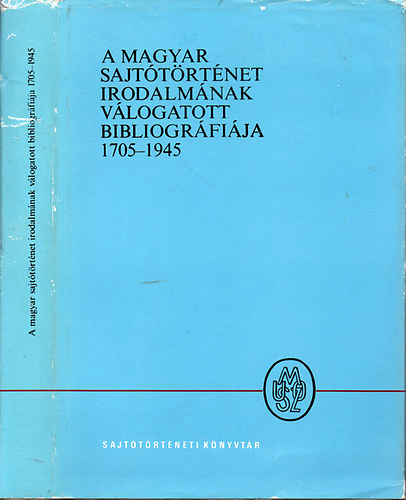 A magyar sajttrtnet irodalmnak vlogatott bibliogrfija 1705-1945