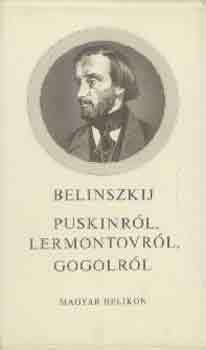 Belinszkij - Puskinrl, Lermontovrl, Gogolrl