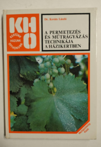 A permetezs s mtrgyzs technikja a hzikertben - Kertnk, hzunk, otthonunk (sajt kppel! szent. antikv.)
