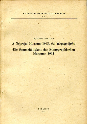 A Nprajzi Mzeum 1965. vi trgygyjtse (A Nprajzi Mzeum gyjt. 6)