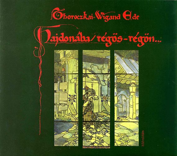 Thoroczkai Wigand Ede - Hajdonába, régös-régön...