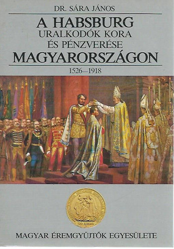 A Habsburg uralkodk kora s pnzverse Magyarorszgon 1526-1918