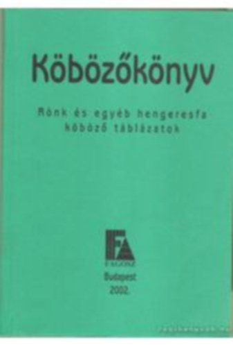 K�b�z�k�nyv - R�nk �s egy�b hengeresfa k�b�z� t�bl�zatok
